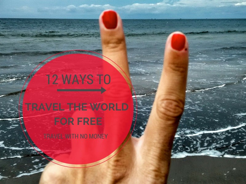 12 Ways to Travel the World for Free, how to travel with no money