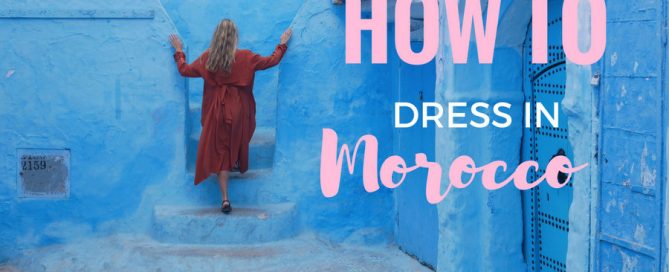 How to Dress in Morocco in a Way That is Stylish AND Appropriate