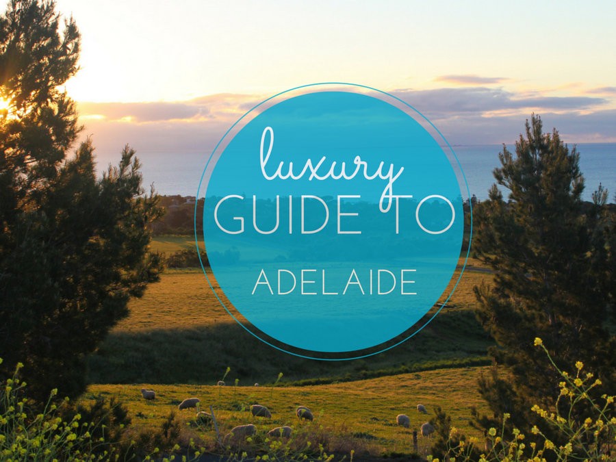 luxury guide to Adelaide