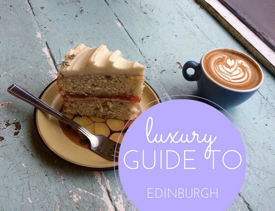 Luxury Guide to Edinburgh