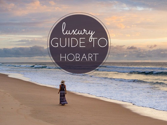 Luxury Guide to Hobart