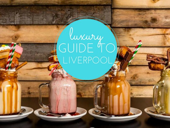 luxury guide to liverpool