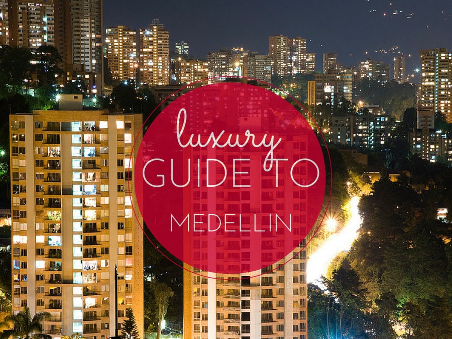 luxury guide to Medellin