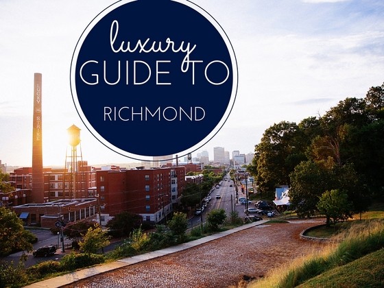 Luxury Guide to Richmond Virginia