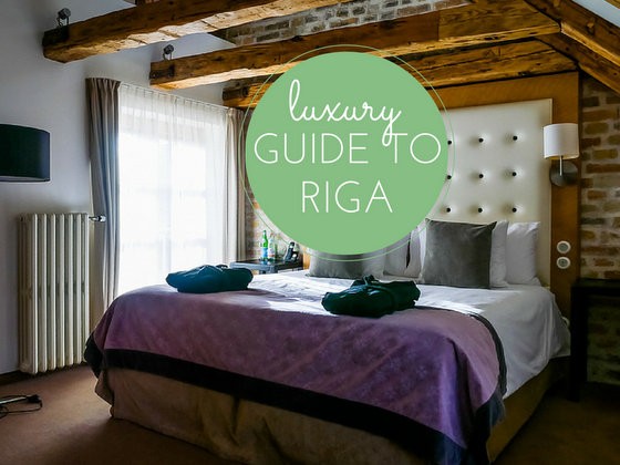 Luxury Guide to Riga