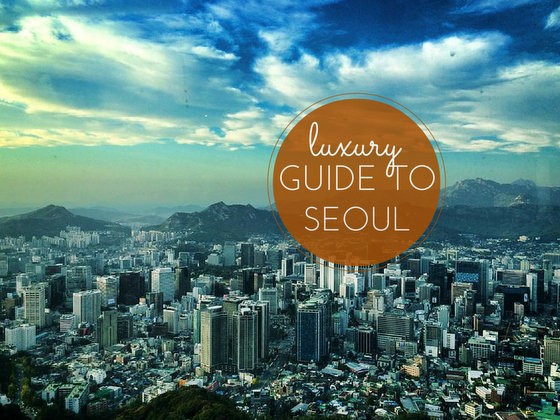 luxury guide to seoul