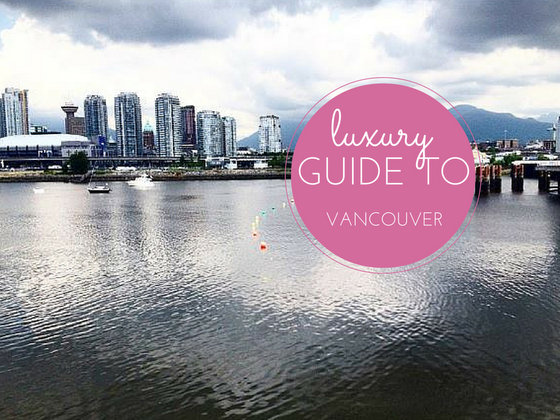 Luxury Guide to Vancouver