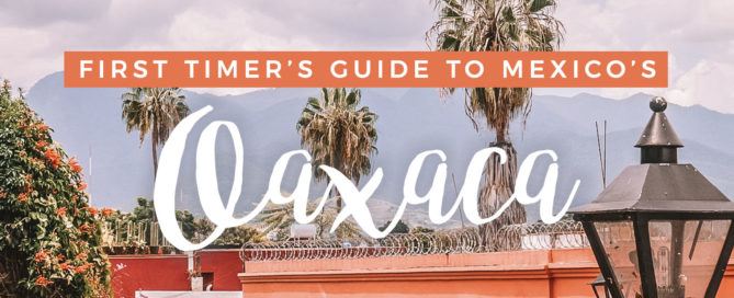 What to Do in Oaxaca, Mexico for first timers